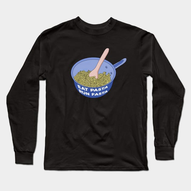 Eat pasta run fasta Long Sleeve T-Shirt by DiegoCarvalho